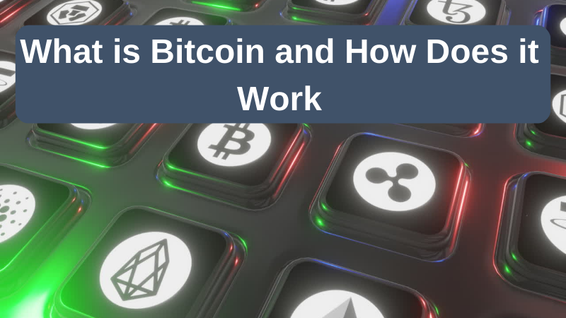 What is Bitcoin and How Does it Work